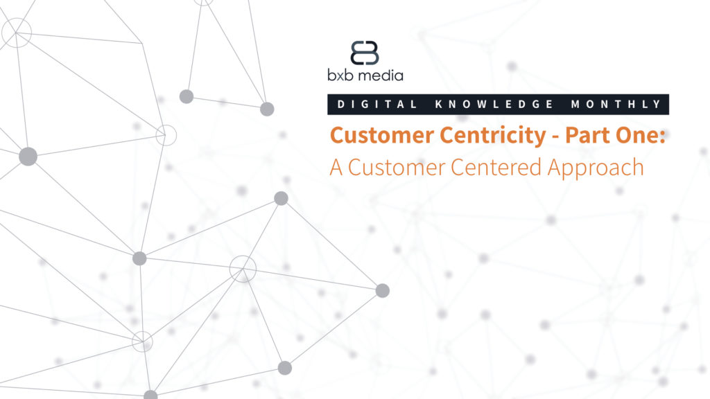Customer Centricity - Part One: A Customer-Centered Approach
